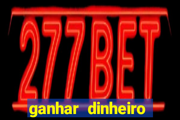 ganhar dinheiro jogando gratis